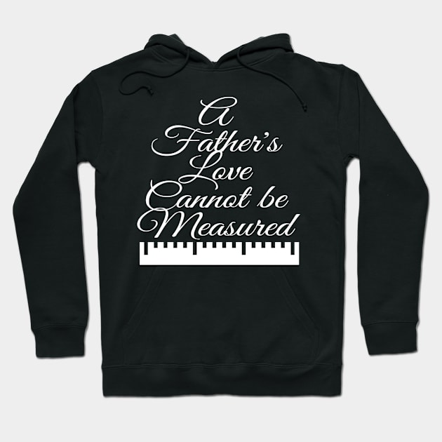 A Father's Love Cannot be Measured Hoodie by jackofdreams22